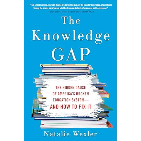 Pre-Owned The Knowledge Gap: The Hidden Cause of America's Broken Education System--And How to Fix It, (Hardcover)