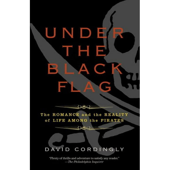 Pre-Owned Under the Black Flag : The Romance and the Reality of Life among the Pirates 9780812977226