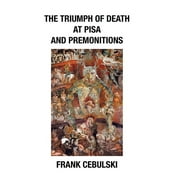 The Triumph of Death at Pisa and Premonitions (Hardcover)