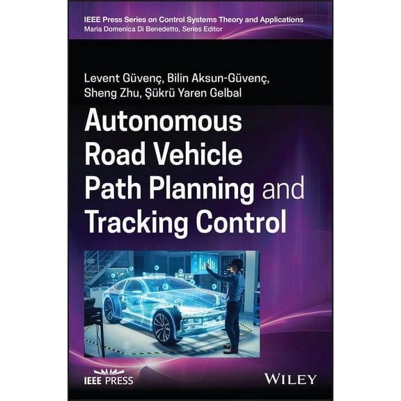IEEE Press Control Systems Theory and Ap Autonomous Road Vehicle Path Planning and Tracking Control, (Hardcover)