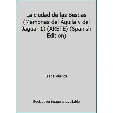 Pre-Owned La ciudad de las Bestias (Memorias del Águila y Jaguar 1) (ARETE) (Spanish Edition) (Hardcover) 8401341663 9788401341663