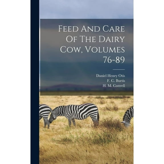 Feed And Care Of The Dairy Cow, Volumes 76-89 (Hardcover)