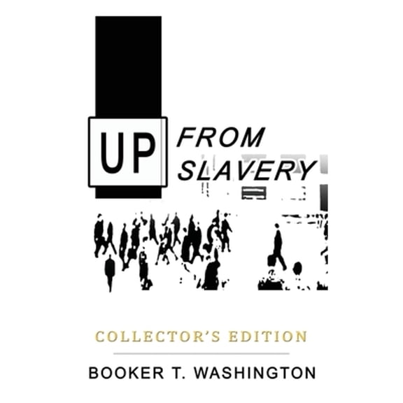 Up from Slavery: Collector's Edition, (Hardcover)