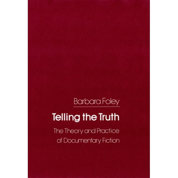 Pre-Owned Telling the Truth: The Theory and Practice of Documentary Fiction (Paperback)