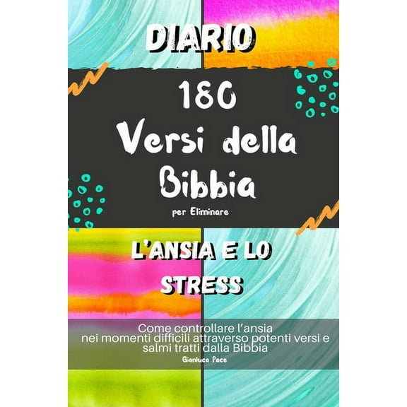 Diario 180 Versi della Bibbia per Eliminare l'Ansia e lo Stress: Come controllare l'ansia nei momenti difficili attraverso potenti versi e salmi tratti dalla Bibbia (Paperback)