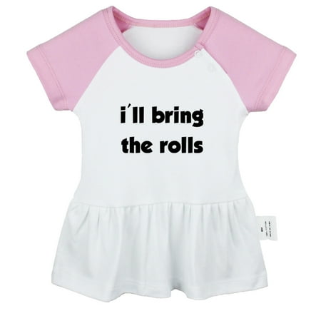 

I ll Bring the Rolls Funny Dresses For Baby Newborn Babies Skirts Infant Princess Dress 0-24M Kids Graphic Clothes (Pink Raglan Dresses 12-18 Months)