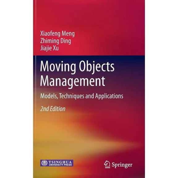 Moving Objects Management: Models, Techniques and Applications, (Hardcover)