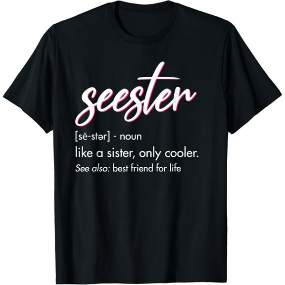 Seester Definition Mom Sister Friend Sister Apparel T-Shirt
