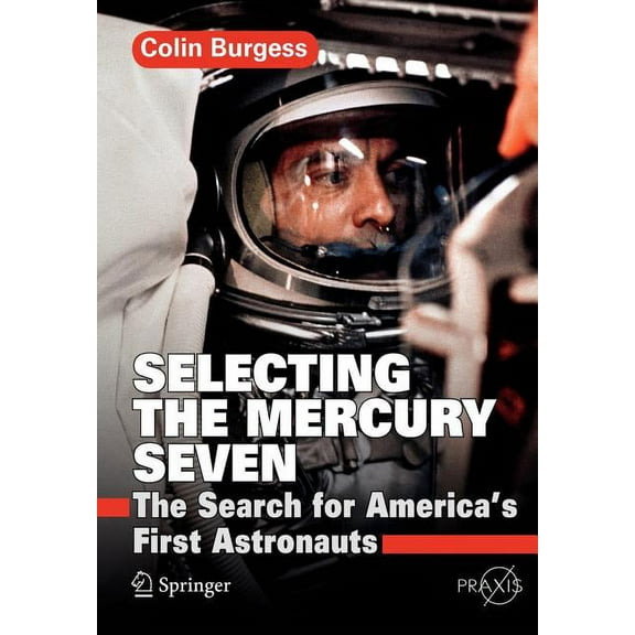 Selecting the Mercury Seven: The Search for America's First Astronauts, (Paperback)
