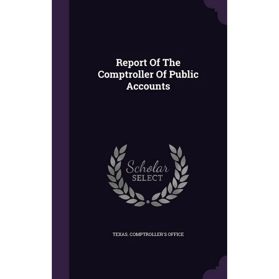 Report Of The Comptroller Of Public Accounts (Hardcover)