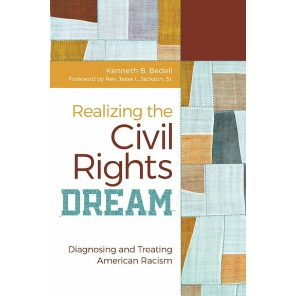 Realizing the Civil Rights Dream: Diagnosing and Treating American Racism, (Hardcover)