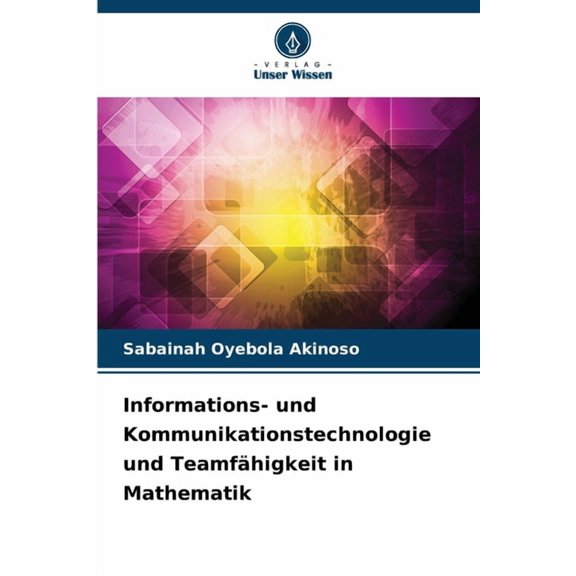 Informations- und Kommunikationstechnologie und TeamfÃ¤higkeit in Mathematik, (Paperback)
