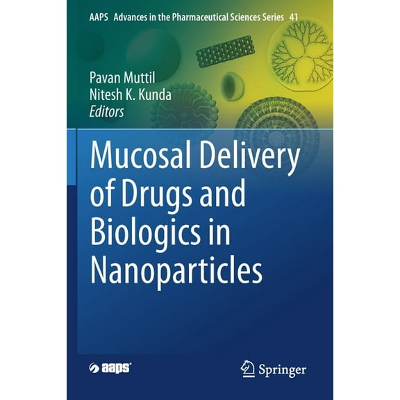 Aaps Advances in the Pharmaceutical Scie Mucosal Delivery of Drugs and Biologics in Nanoparticles, Book 41, (Paperback)