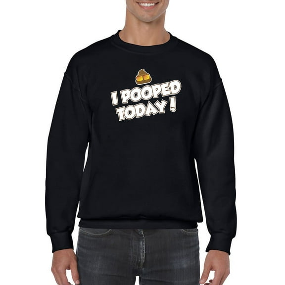 Pooped Today Sweatshirt Men -GoatDeals Designs, Male 5X-Large