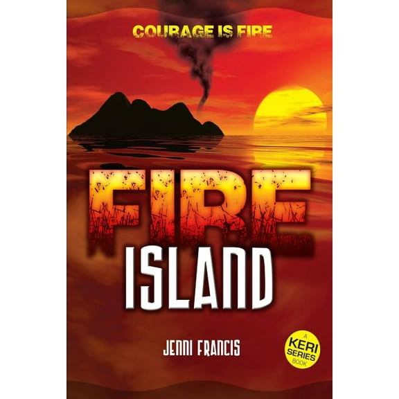 Keri Fire Island: Courage is Fire, (Paperback)