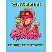 Graffiti Coloring Books For Teens : A Great Graffiti Adults Coloring Book With Street Art Books For Kids All Levels, Full of High quality, detailed Street Art Characters & Fonts to color! (Paperback)