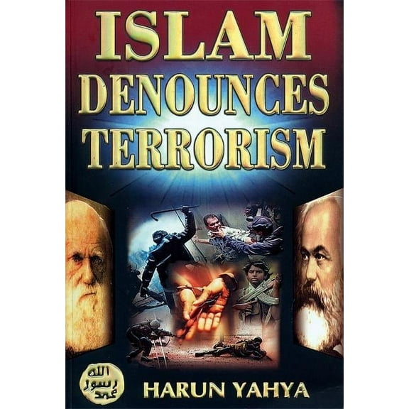 Islam Denounces Terrorism: God Calls to the Abode of Peace and He Guides Whom He Wills to a Straight Path (the Qur'an, 10:25) (Paperback)