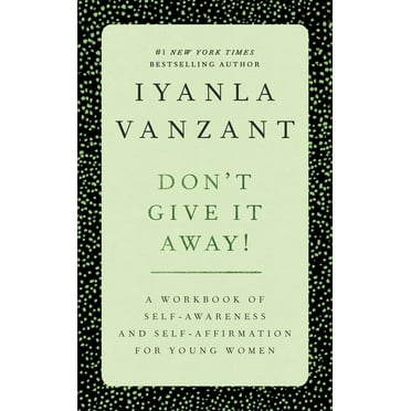 Don&apos;t Give It Away!: A Workbook of Self-Awareness and Self-Affirmations for Young Women, (Paperback)