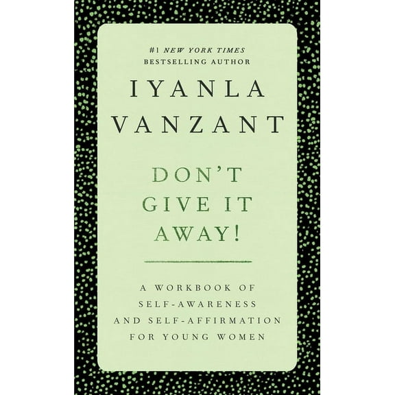 Don't Give It Away!: A Workbook of Self-Awareness and Self-Affirmations for Young Women, (Paperback)