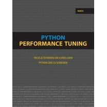 Python Performance Tuning: Tricks & Techniken um schnelleren Python Code zu schreiben, (Paperback)