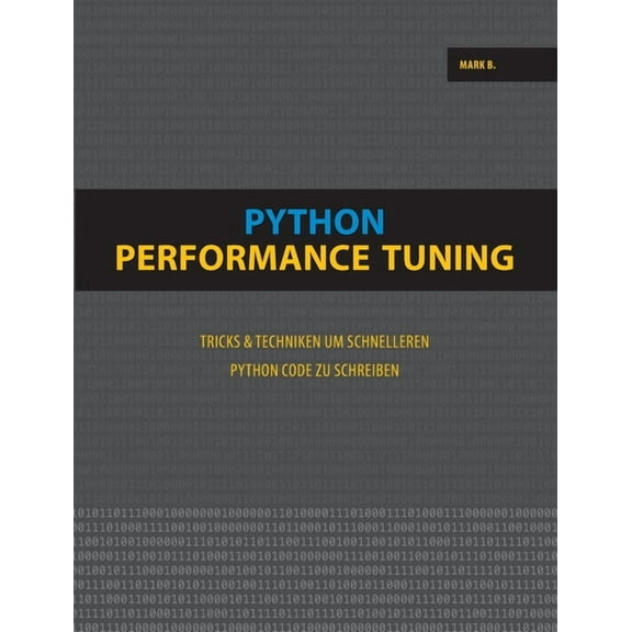 Python Performance Tuning: Tricks & Techniken um schnelleren Python Code zu schreiben, (Paperback)