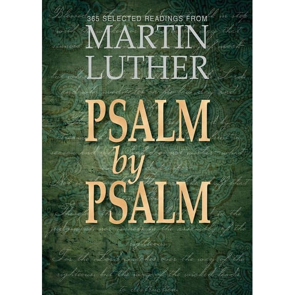 Psalm by Psalm: 365 Selected Readings from Martin Luther (Paperback)