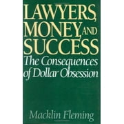 Lawyers, Money, and Success: The Consequences of Dollar Obsession [Hardcover - Used]