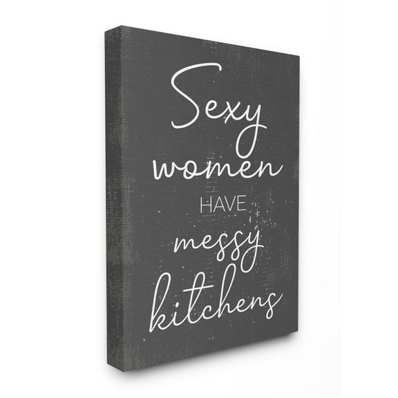 Stupell Industries Sexy Women Have Messy Kitchens Phrase Grey White Designed by Daphne Polselli