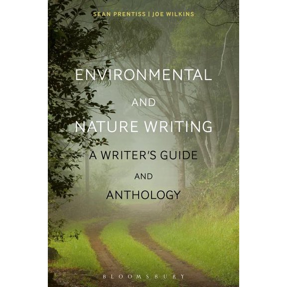 Bloomsbury Writer's Guides and Anthologi Environmental and Nature Writing: A Writer's Guide and Anthology, (Hardcover)