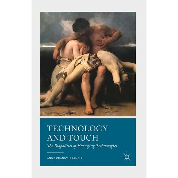 Technology and Touch: The Biopolitics of Emerging Technologies, (Paperback)