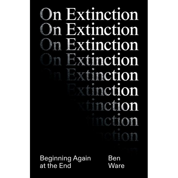 Pre-Owned On Extinction : Beginning Again At The End (Hardcover)