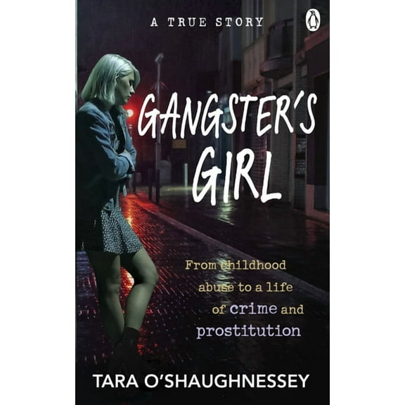 Gangster’s Girl : From Childhood Abuse to a Life of Crime and Prostitution (Paperback)