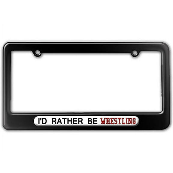 I'd Rather Be Wrestling License Plate Frame