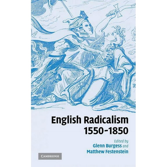 English Radicalism, 1550-1850, (Hardcover)