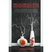 Minimalism: Minimalism : The Practical Japanese Art that will Revolutionize Your Mindset through 7 Proven Minimalist Strategies (Series #2) (Paperback)