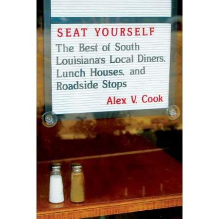 Seat Yourself : The Best of South Louisiana's Local Diners, Lunch Houses, and Roadside (Best Diners In Usa)