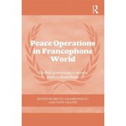 Cass Peacekeeping Peace Operations in the Francophone World: Global governance meets post-colonialism, (Hardcover)