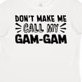 thumbnail image 4 of Inktastic Don't Make Me Call My Gam-gam Boys or Girls Toddler T-Shirt, 4 of 5