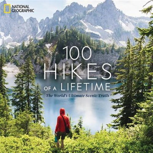 Pre-Owned 100 Hikes of a Lifetime: The World's Ultimate Scenic Trails (Hardcover) 1426220952 9781426220951