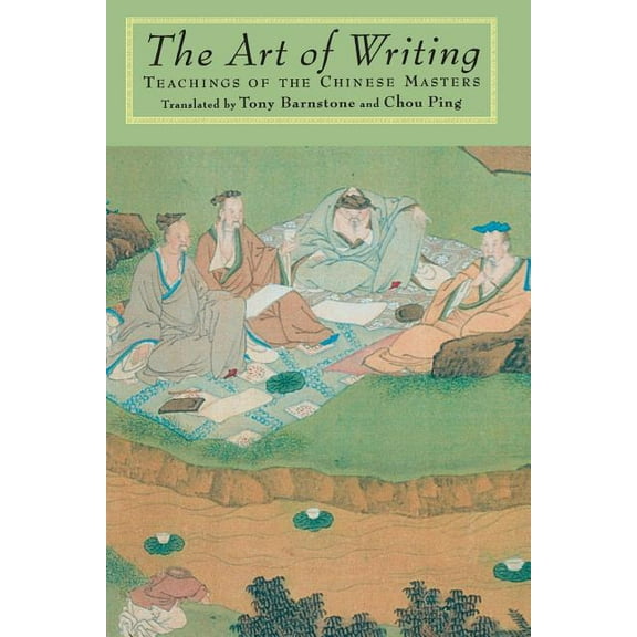 The Art of Writing : Teachings of the Chinese Masters (Paperback)