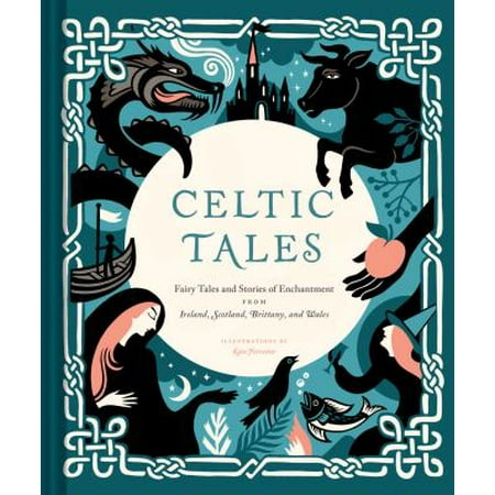 Wales Christmas Gifts Celtic Tales : Fairy Tales and Stories of Enchantment from Ireland, Scotland, Brittany, and Wales (Irish Books, Mythology Books, Adult Fairy Tales, Celtic Gifts) ()