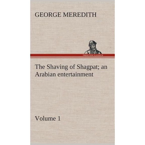 The Shaving of Shagpat an Arabian entertainment - Volume 1 (Hardcover)