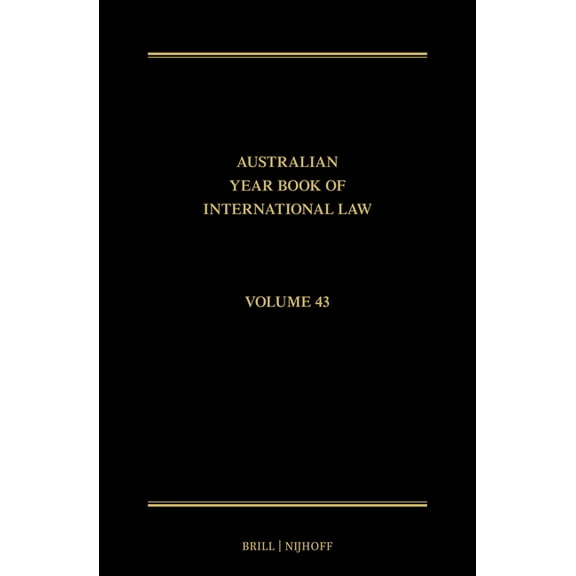 Australian Year Book of International La The Australian Year Book of International Law: Volume 43 (2025), Book 43, (Hardcover)