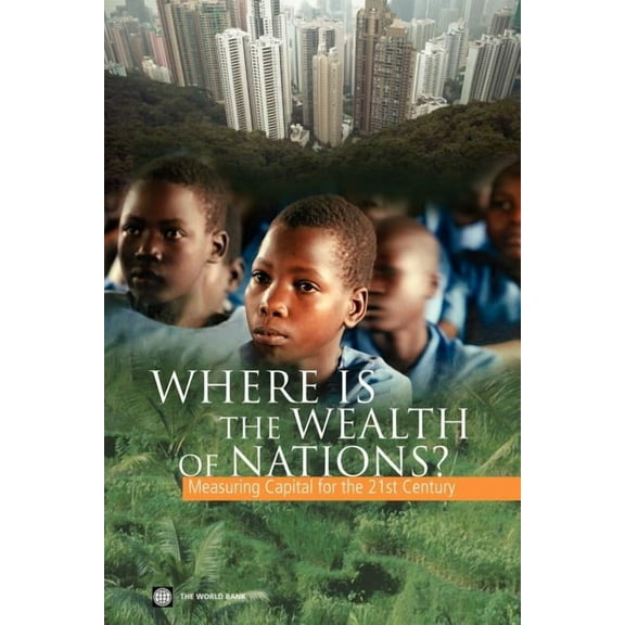 Where Is the Wealth of Nations?: Measuring Capital for the 21st Century, (Paperback)