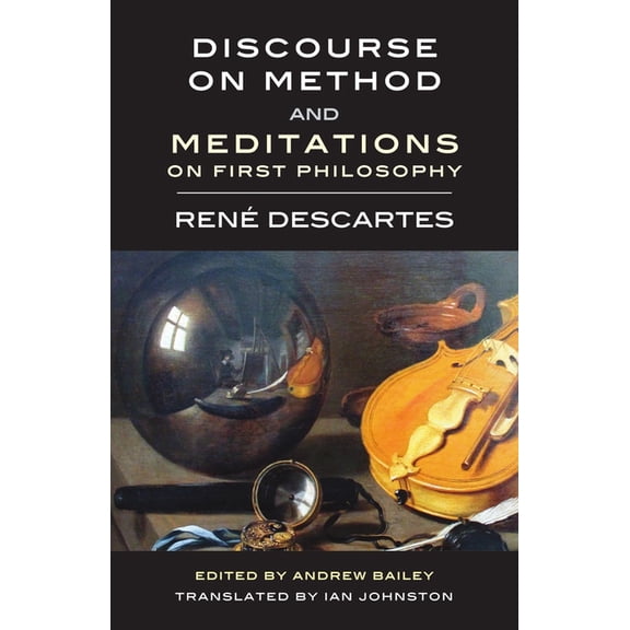 Discourse on Method and Meditations on First Philosophy, (Paperback)