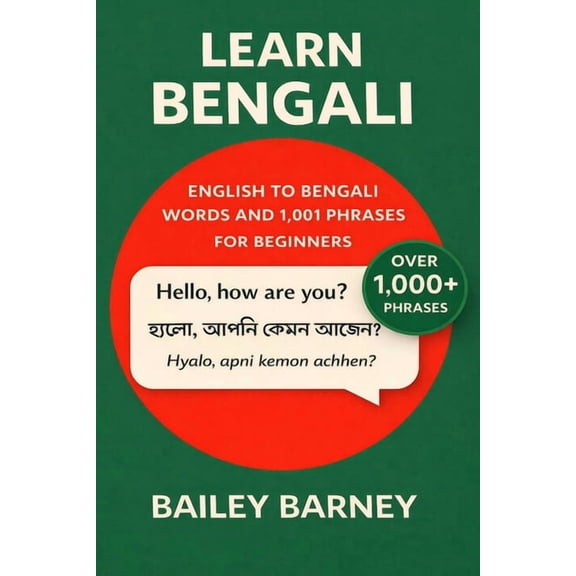 Learn Bengali: English to Bengali Words and 1,001 Phrases for Beginners, (Paperback)