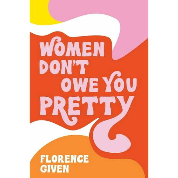 Women Don't Owe You Pretty, (Paperback)