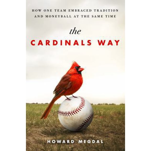 Pre-Owned The Cardinals Way: How One Team Embraced Tradition and Moneyball at the Same Time (Hardcover) 1250058317 9781250058317
