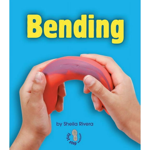 First Step Nonfiction -- Changing Matter: Bending (Paperback)