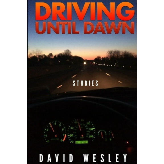 Driving Until Dawn: Stories, (Paperback)
